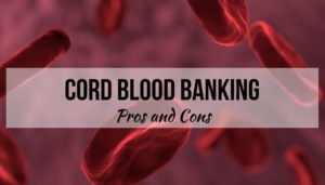 cord-blood-banking-pros-and-cons