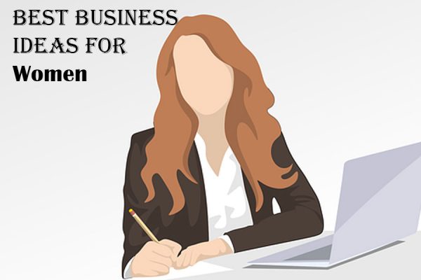 Best Business Ideas for Women